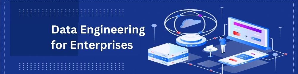 Data Engineering for Enterprises